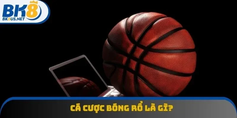 Định nghĩa căn bản cần biết về cá cược bóng rổ