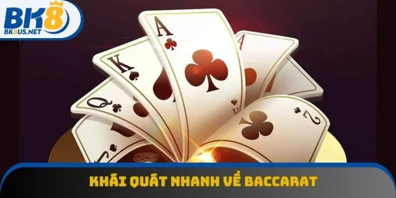 Khái quát nhanh về Baccarat