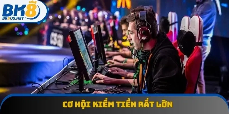 Cơ hội kiếm tiền rất lớn