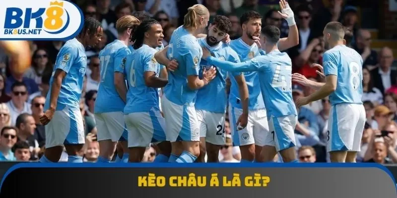Khái niệm kèo châu Á là điều mọi bet thủ đều phải nắm chắc
