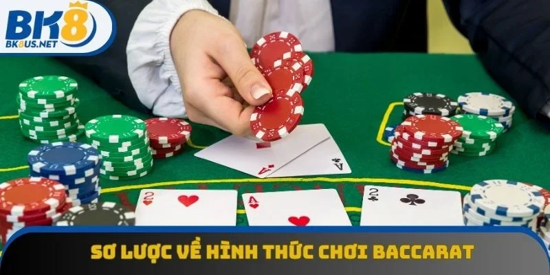 Sơ lược về hình thức chơi baccarat