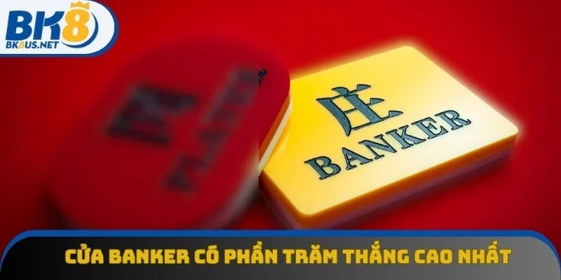 Cửa Banker có phần trăm thắng cao nhất