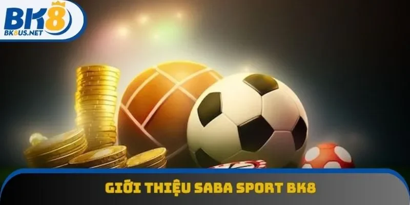 Giới thiệu sảnh game Saba Sport tại nhà cái Bk8